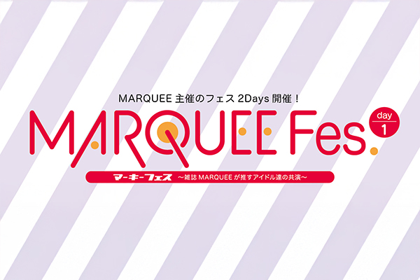 MARQUEE Fes. -day1-