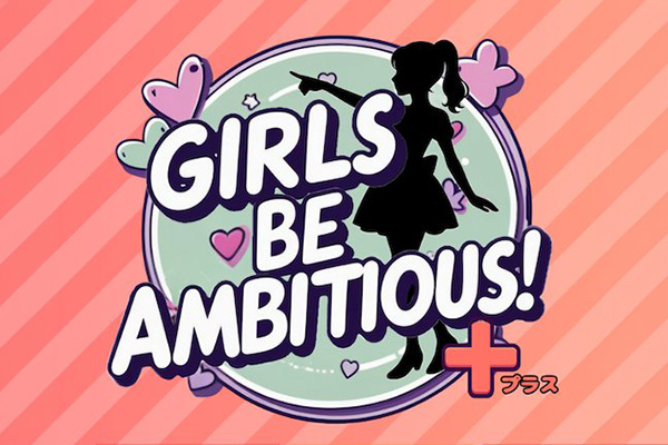 GIRLS BE AMBITIOUS! ＋